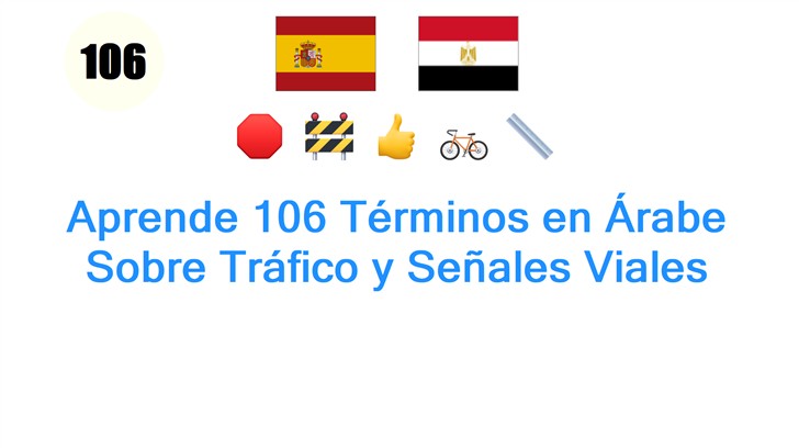 Aprende 106 Términos en Árabe Sobre Tráfico y Señales Viales